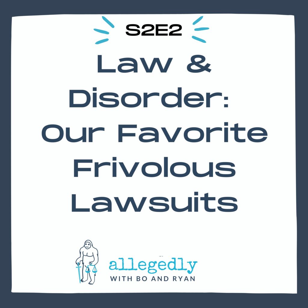 Allegedly Podcast Frivolous Lawsuits