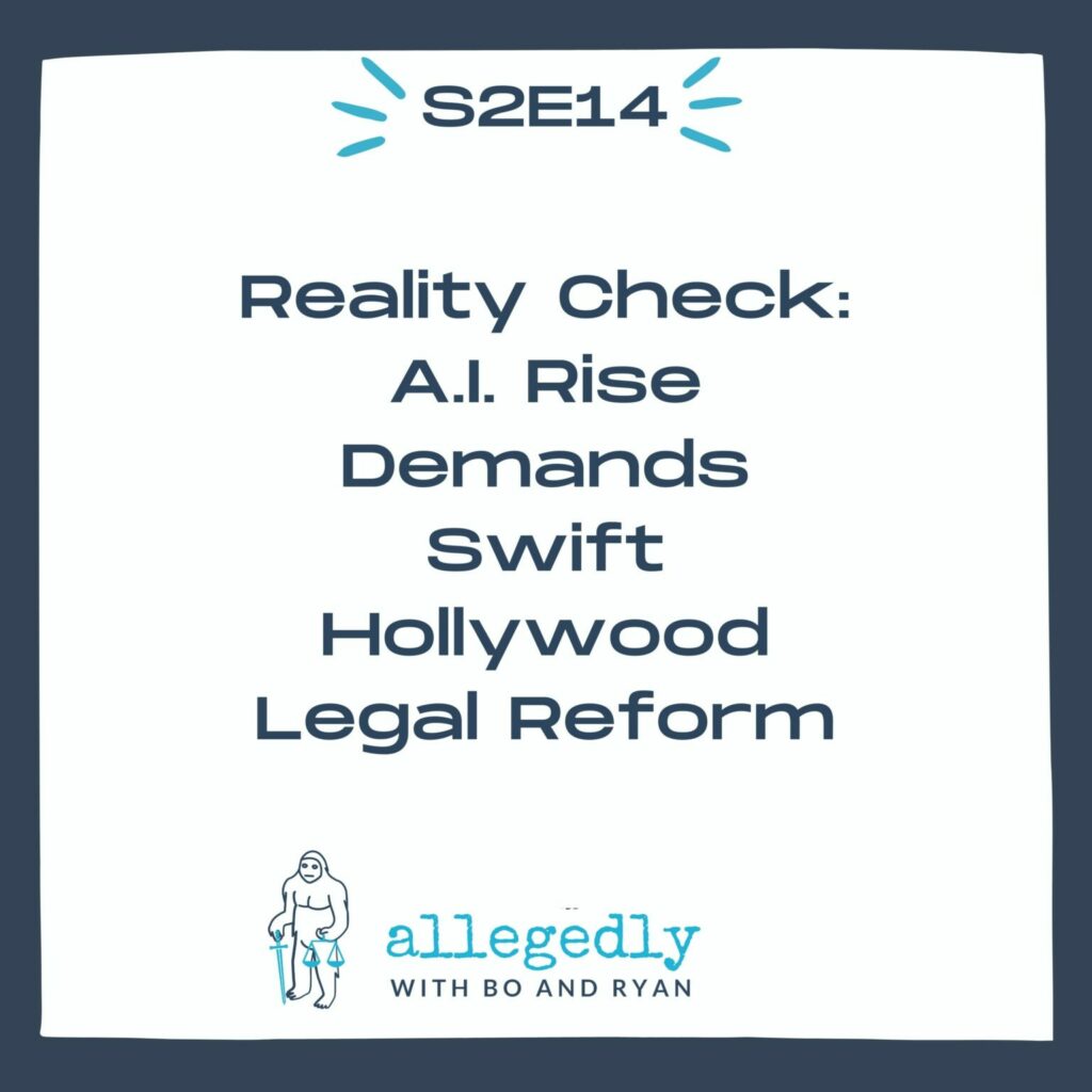 Allegedly Podcast Generative AI Hollywood Legal Reform Lawyers